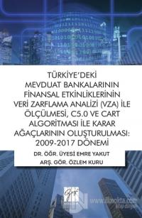 Türkiye'deki Mevduat Bankalarının Finansal Etkinliklerinin Veri Zarflama Analizi (VZA) İle Ölçülmesi C5.0 ve Cart Algoritması İle Karar Ağaçlarının Oluşturulması 2009-2017 Dönemi