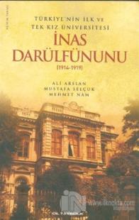 Türkiye'nin İlk ve Tek Kız Üniversitesi İnas Darülfünunu (1914- 1919)