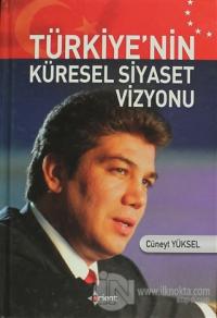 Türkiye'nin Küresel Siyaset Vizyonu (Ciltli)