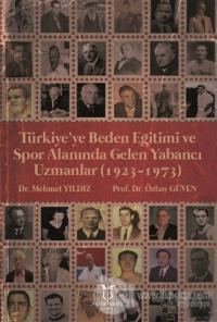 Türkiye'ye Beden Eğitimi ve Spor Alanında Gelen Yabancı Uzmanlar (1923-1973)