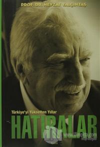 Türkiye'yi Yükselten Yıllar - Hatıralar