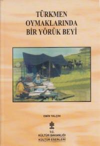 Türkmen Oymaklarında Bir Yörük Beyi