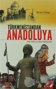 Türkmenistandan Anadoluya Örf Adet ve Halk İnançları