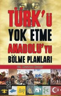 Türk'ü Yok Etme Anadolu'yu Bölme Planları