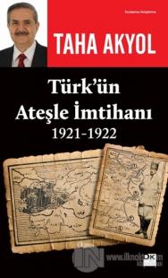 Türk'ün Ateşle İmtihanı 1921-1922 %20 indirimli Taha Akyol