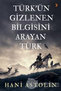 Türk'ün Gizlenen Bilgisini Arayan Türk