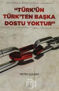Türk'ün Türk'ten Başka Dostu Yoktur %40 indirimli Metin Gülbay