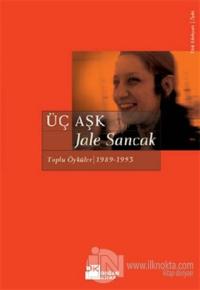 Üç Aşk: Toplu Öyküler (1983 - 1993)
