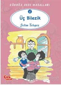 Üç Bilezik – Gündüz Gece Masalları 6