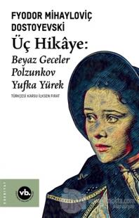 Üç Hikaye: Beyaz Geceler - Polzunkov - Yufka Yürek