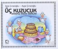 Üç Kuzucuk Annemiz Pasta Yapacak (Ciltli)