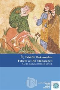 Üç Tehafüt Bakımından Felsefe ve Din Münasebeti