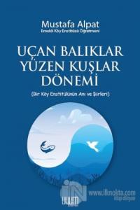 Uçan Balıklar Yüzen Kuşlar Dönemi Mustafa Alpat