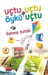 Uçtu Uçtu Öykü Uçtu