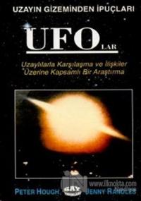 UFO'lar Uzayın Gizeminden İpuçları Uzaylılarla Karşılaşma ve İlişkiler Üzerine Kapsamlı Bir Araştırma