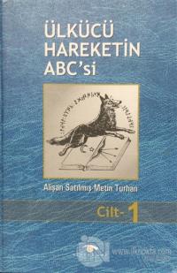 Ülkücü Hareketin ABC'si Cilt: 1 (Ciltli)