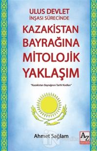 Ulus Devlet İnşası Sürecinde Kazakistan Bayrağına Mitolojik Yaklaşım