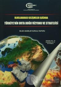 Uluslararası Gelişmeler Işığında Türkiye'nin Orta Doğu Vizyonu ve Stratejisi