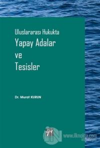 Uluslararası Hukukta Yapay Adalar ve Tesisler