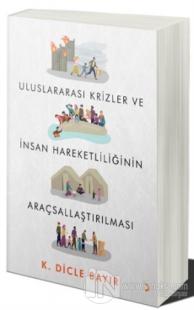 Uluslararası Krizler ve İnsan Hareketliliğinin Araçsallaştırılması