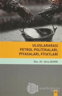 Uluslararası Petrol Politikaları, Piyasaları, Fiyatları