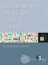 Uluslararası Siyasetin Sosyal Teorisi