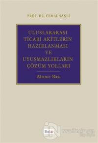 Uluslararası Ticari Akitlerin Hazırlanması ve Uyuşmazlıkların Çözüm Yolları (Ciltli)