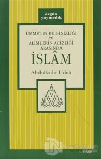 Ümmetin Bilgisizliği ve Alimlerin Acizliği Arasında İslam