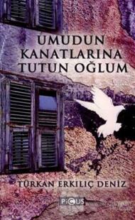 Umudun Kanatlarına Tutun Oğlum