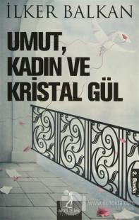 Umut, Kadın ve Kristal Gül
