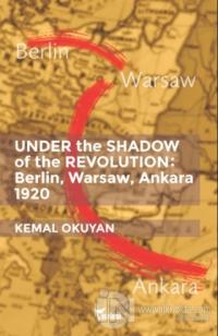 Under the Shadow of the Revolution: Berlin, Warsaw, Ankara 1920