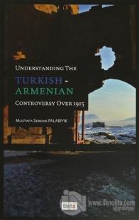 Understanding The Turkish-Armenian Controversy Over 1915