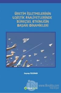 Üretim İşletmelerinin Lojistik Faaliyetlerinde Süreçsel Etkinliğin Başarı Dinamikleri