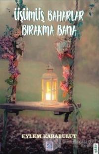 Üşümüş Baharlar Bırakma Bana