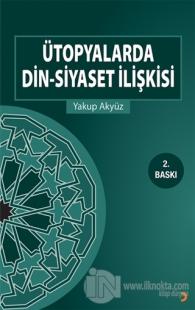 Ütopyalarda Din-Siyaset İlişkisi
