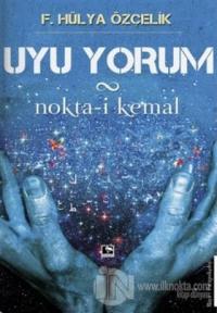 Uyu Yorum / Nokta-i Kemal