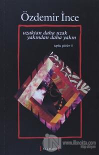 Uzaktan Daha Uzak Yakından Daha Yakın