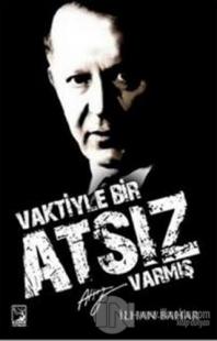 Vaktiyle Bir Atsız Varmış