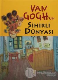 Van Gogh'un Sihirli Dünyası (Ciltli)