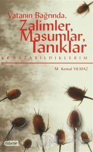 Vatanın Bağrında, Zalimler, Masumlar, Tanıklar ve Yazabildiklerim
