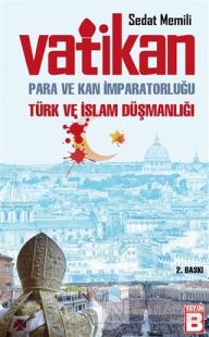 Vatikan: Para ve Kan İmparatorluğu Türk ve İslam Düşmanlığı