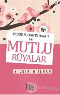 Vedud Sultan'ın Hayatı ve Mutlu Rüyalar