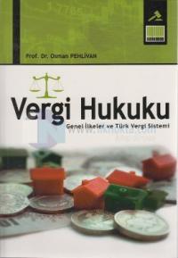 Vergi Hukuku - Genel İlkeler ve Türk Vergi Sistemi