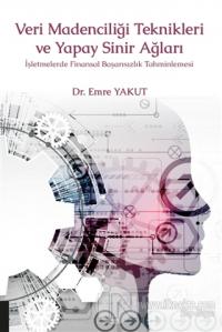 Veri Madenciliği Teknikleri ve Yapay Sinir Ağları