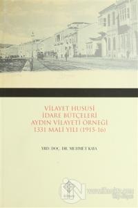 Vilayet Hususi İdare Bütçeleri Aydın Vilayeti Örneği 1331 Mali Yılı (1915-16)