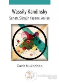 Wassily Kandinsky; Sanatı, Sürgün Yaşamı, Anıları