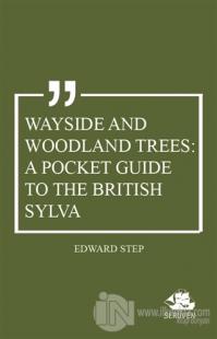 Wayside and Woodland Trees: A Pocket Guide to the British Sylva