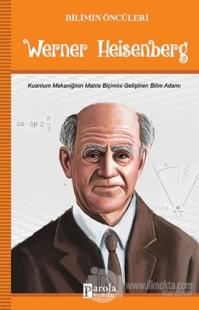 Werner Heisenberg - Bilimin Öncüleri