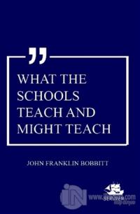 What The Schools Teach And Might Teach