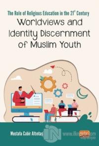 Worldviews and Identity Discernment of Muslim Youth